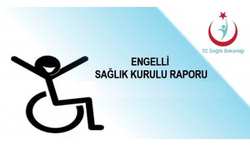 Engelli Sağlık Kurulu Raporu